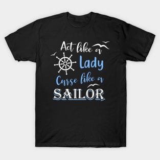 Act like a Lady curse like a Sailor T-Shirt